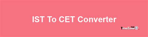 IST to CET Converter .